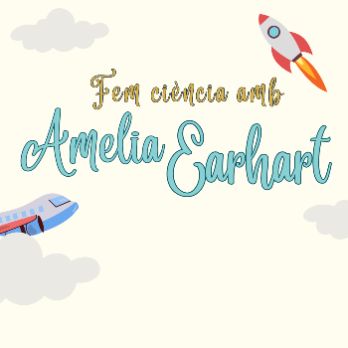 Cartell del taller "Fem ciència amb Amelia Earhart"